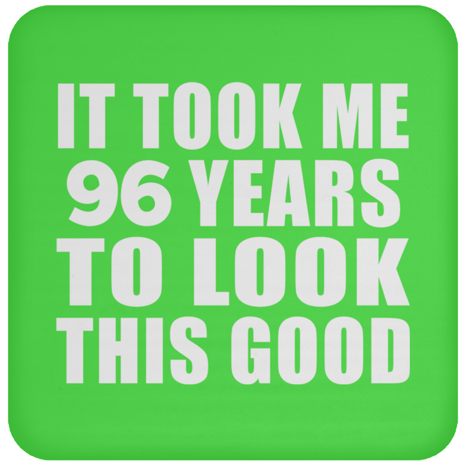 96th Birthday Took Me 96 Years To Look This Good - Drink Coaster