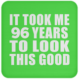 96th Birthday Took Me 96 Years To Look This Good - Drink Coaster