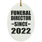 Funeral Director Since 2022 - Oval Ornament