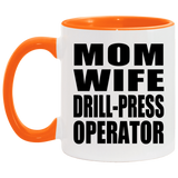 Mom Wife Drill-Press Operator - 11oz Accent Mug Orange