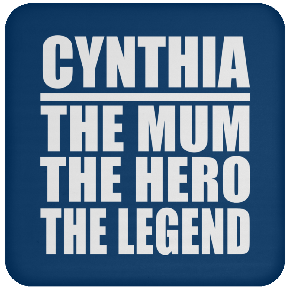 Cynthia The Mum The Hero The Legend - Drink Coaster