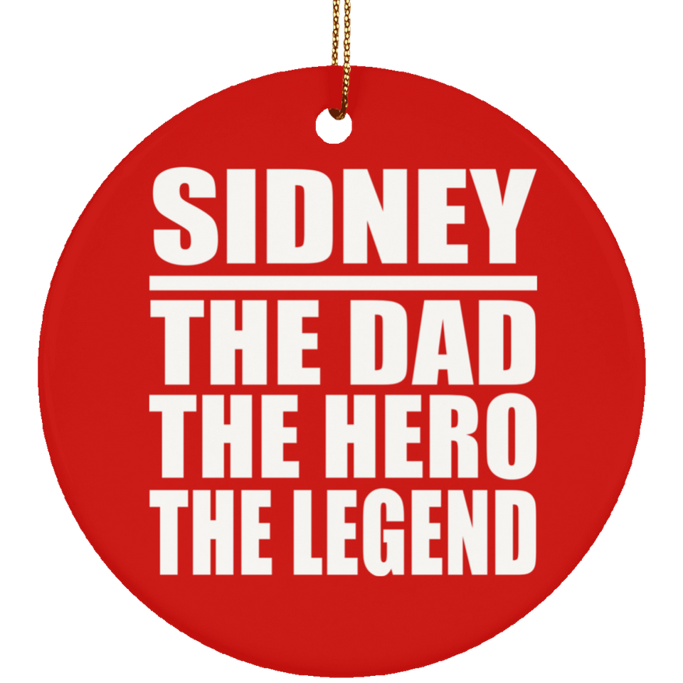 Sidney The Dad The Hero The Legend - Circle Ornament