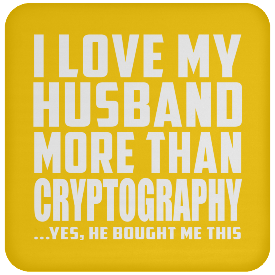 I Love My Husband More Than Cryptography - Drink Coaster