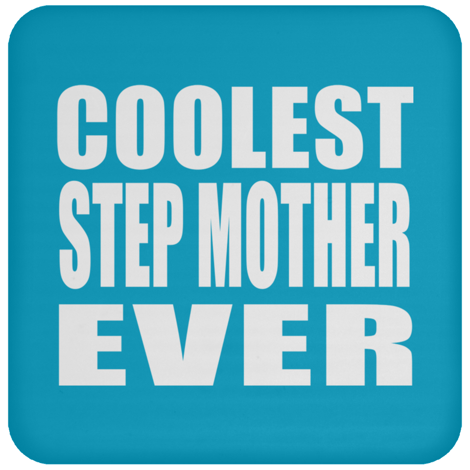 Coolest Step Mother Ever - Drink Coaster