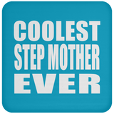 Coolest Step Mother Ever - Drink Coaster