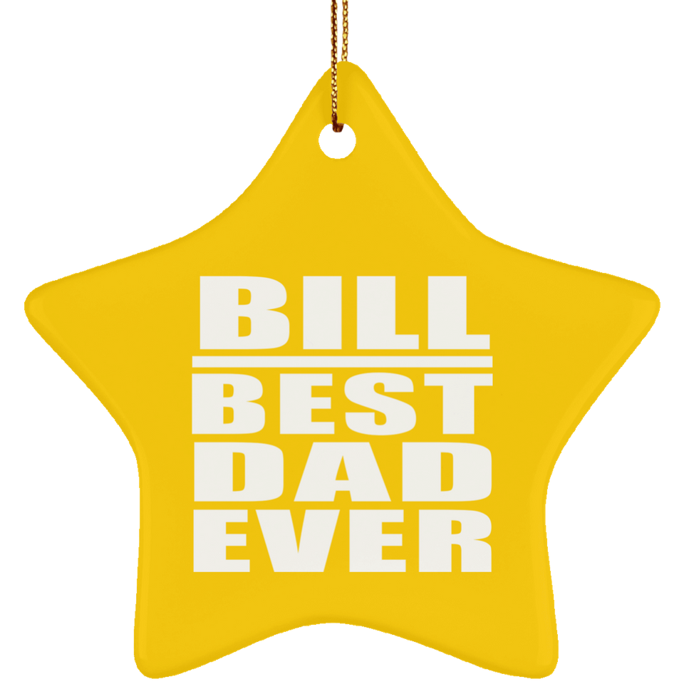 Bill Best Dad Ever - Star Ornament