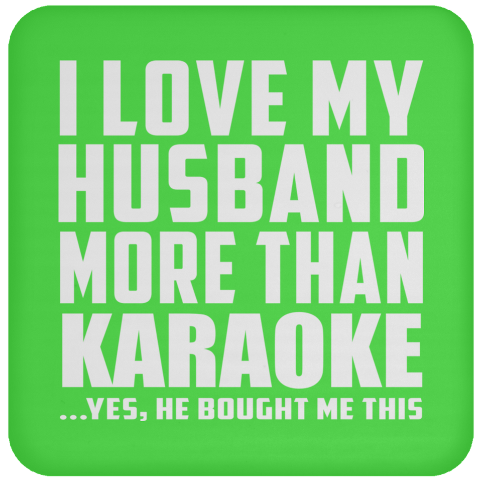 I Love My Husband More Than Karaoke - Drink Coaster