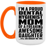 Proud Dental Hygienist Mom Of Awesome Daughter - 15oz Accent Mug Orange