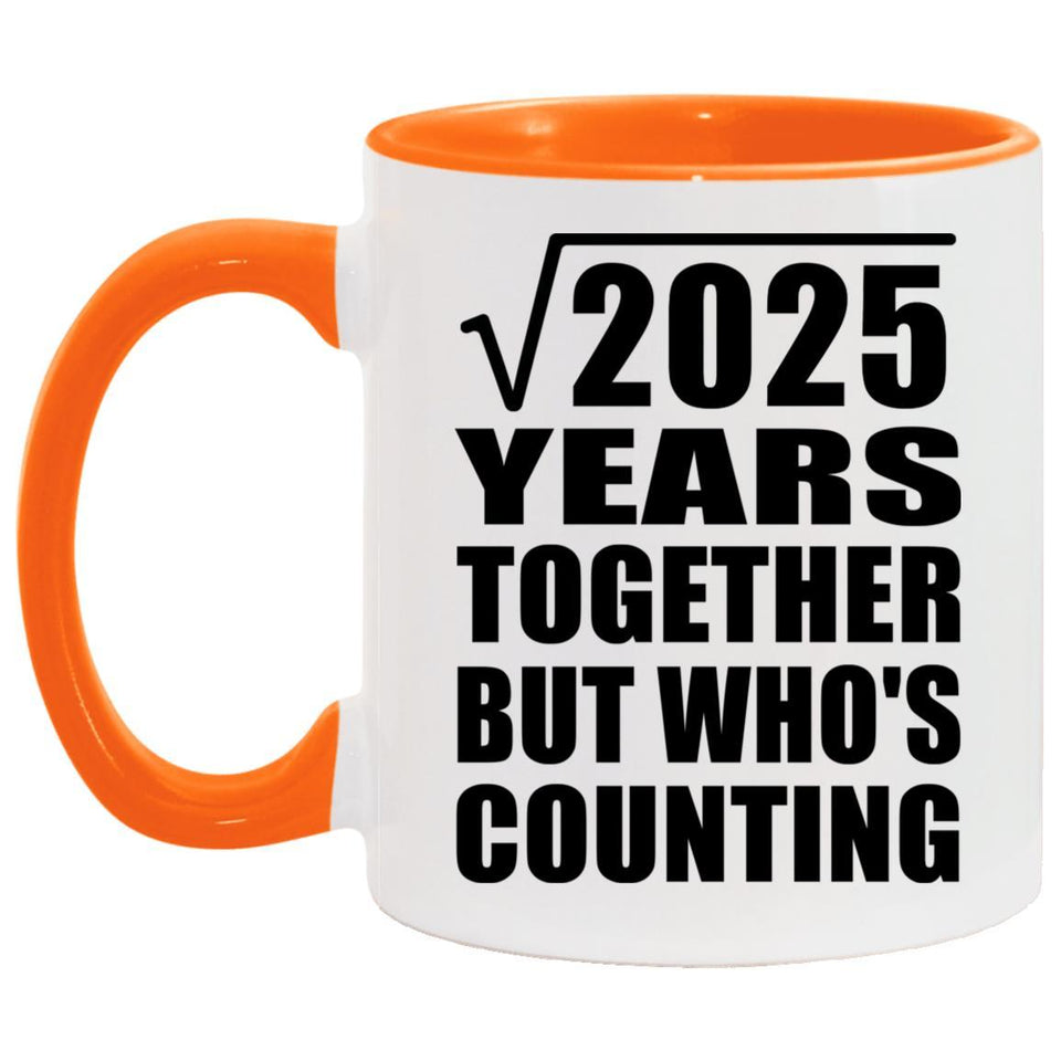 45th Anniversary Square Root of 2025 Years Who's Counting - 11oz Accent Mug Orange