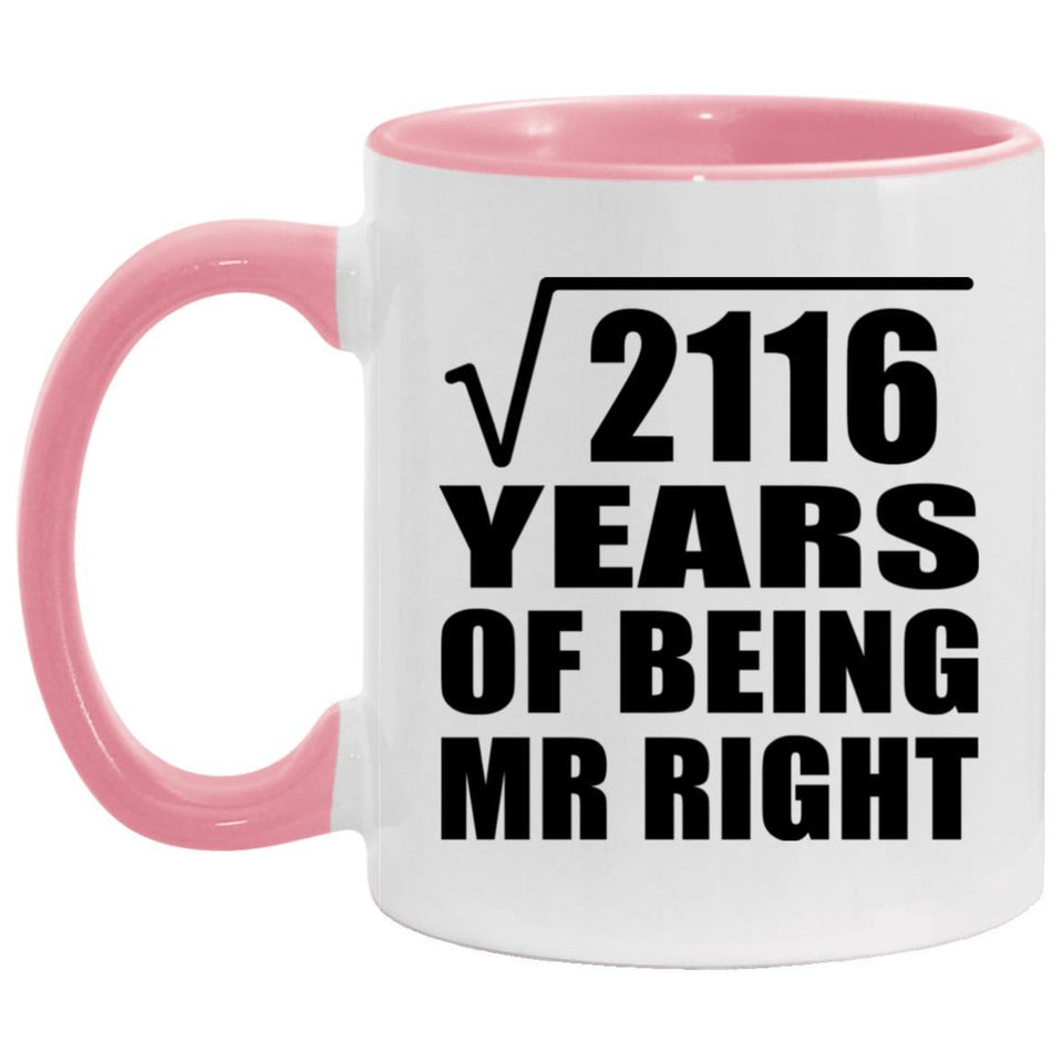 46th Anniversary Square Root of 2116 Years of Being Mr Right - 11oz Accent Mug Pink