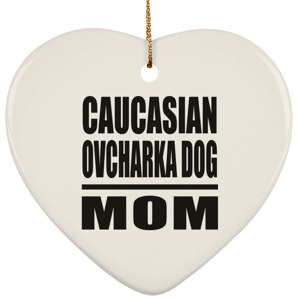 Caucasian Ovcharka Dog Mom - Heart Ornament