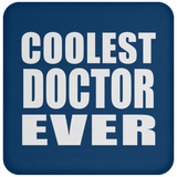 Coolest Doctor Ever - Drink Coaster