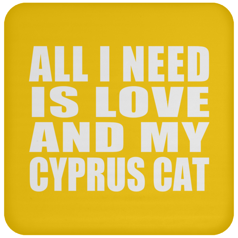 All I Need Is Love And My Cyprus Cat - Drink Coaster