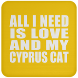 All I Need Is Love And My Cyprus Cat - Drink Coaster