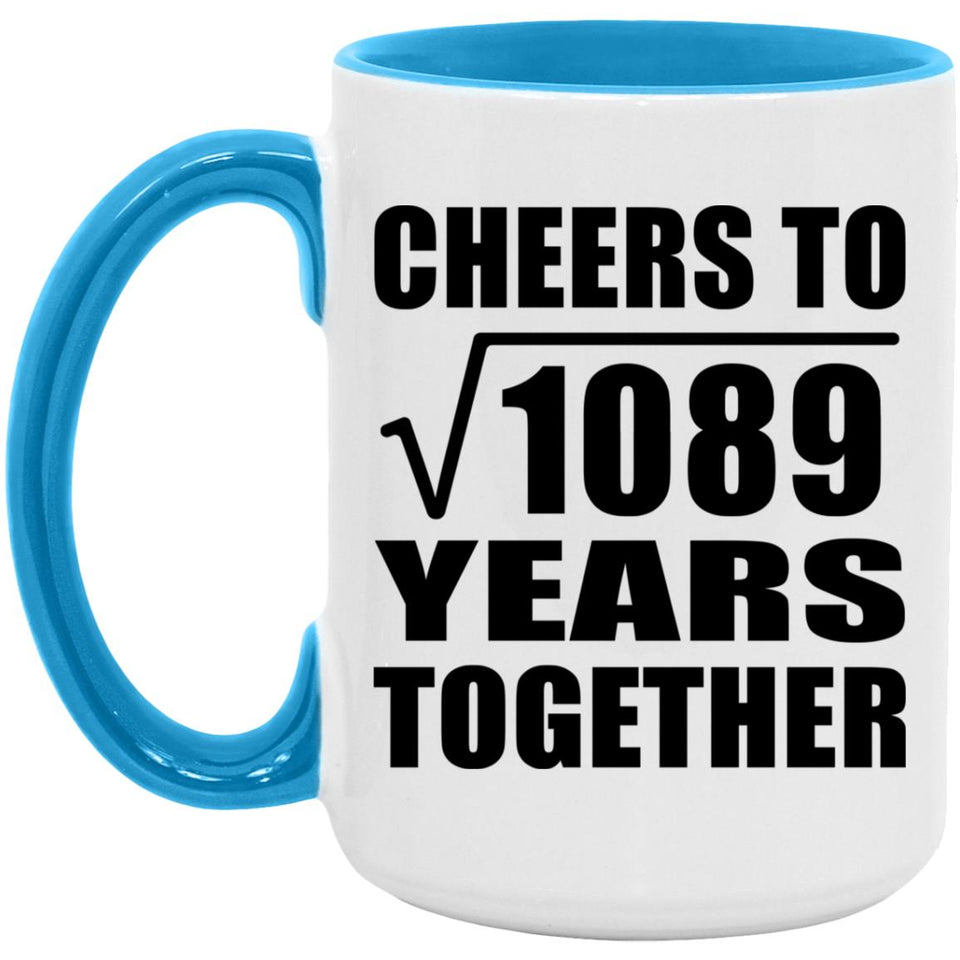 33rd Anniversary Cheers To Square Root of 1089 Years Together - 15oz Accent Mug Blue