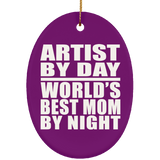 Artist By Day World's Best Mom By Night - Oval Ornament
