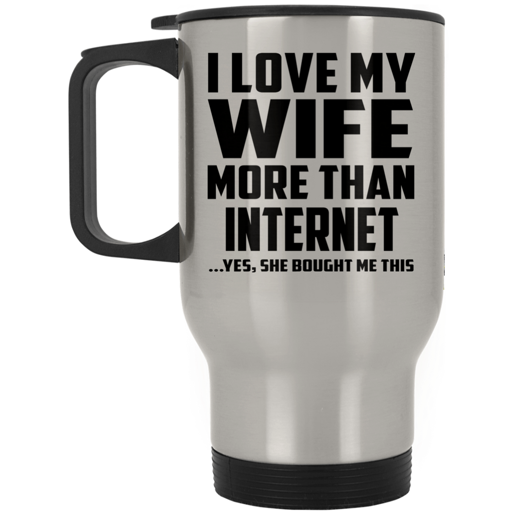 I Love My Wife More Than Internet - Silver Travel Mug