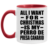 All I Want For Christmas Is My Perro De Presa Canario - 11oz Accent Mug Red