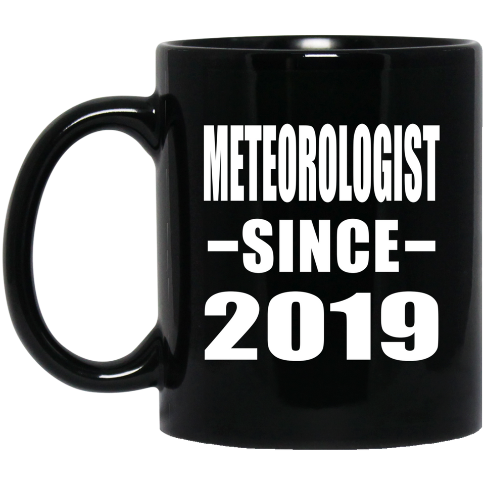 Meteorologist Since 2019 - 11oz Coffee Mug Black