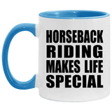 Horseback Riding Makes Life Special - 11oz Accent Mug Blue