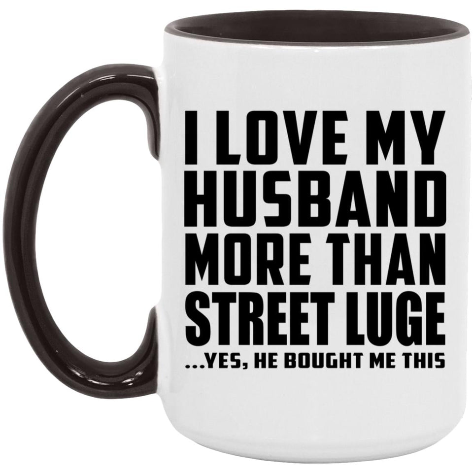 I Love My Husband More Than Street Luge - 15oz Accent Mug Black