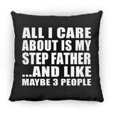 All I Care About Is My Step Father - Throw Pillow Black