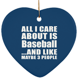 All I Care About Is Baseball - Heart Ornament