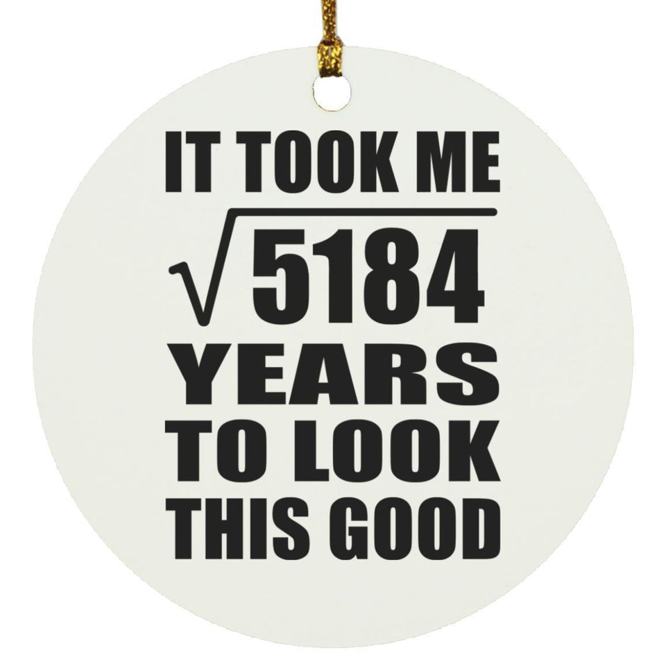 72nd Birthday Took Square Root of 5184 Years To Look Good - Circle Ornament