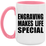 Engraving Makes Life Special - 15oz Accent Mug Pink