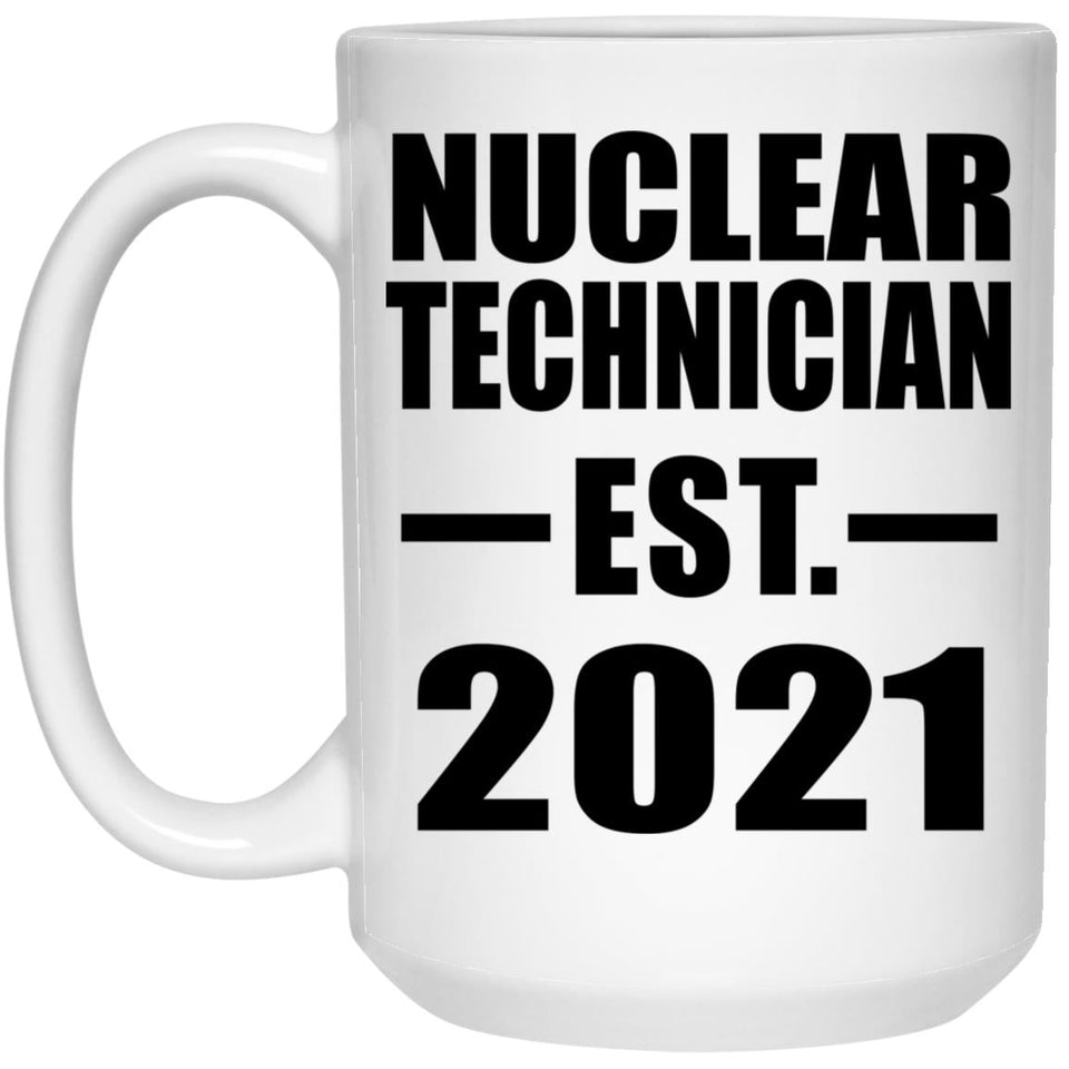 Nuclear Technician Established EST. 2021 - 15oz Coffee Mug