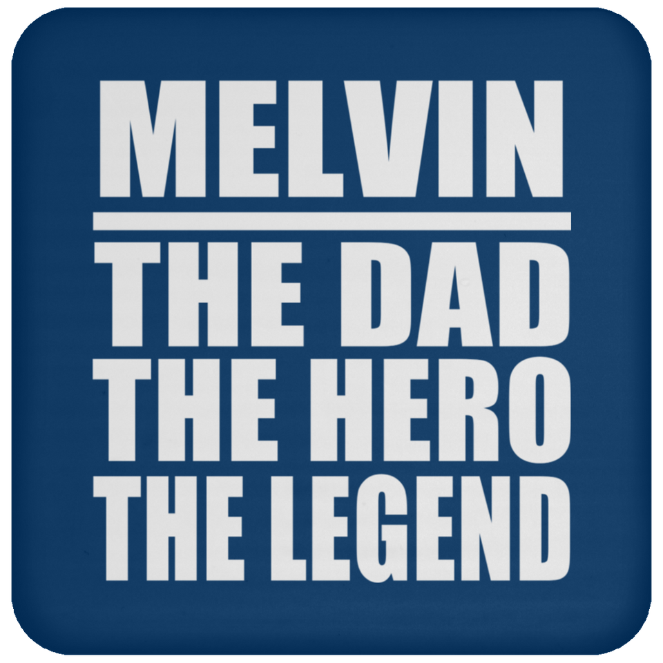 Melvin The Dad The Hero The Legend - Drink Coaster