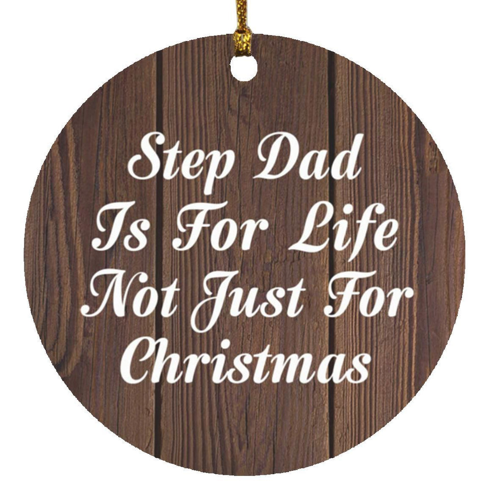 Step Dad Is For Life Not Just For Christmas - Circle Ornament D