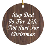Step Dad Is For Life Not Just For Christmas - Circle Ornament D