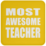 Most Awesome Teacher - Drink Coaster