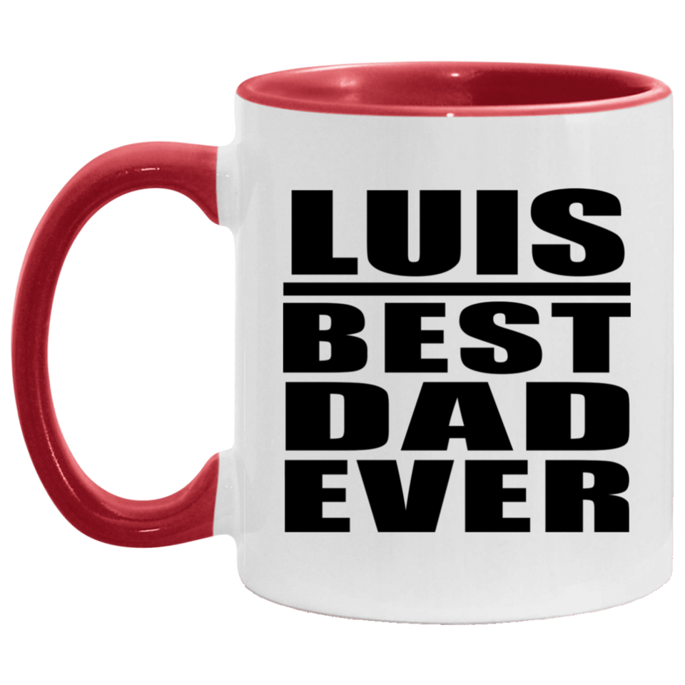 Luis Best Dad Ever - 11oz Accent Mug Red