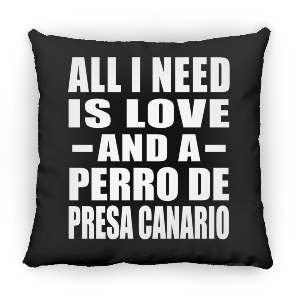 All I Need Is Love And A Perro De Presa Canario - Throw Pillow Black