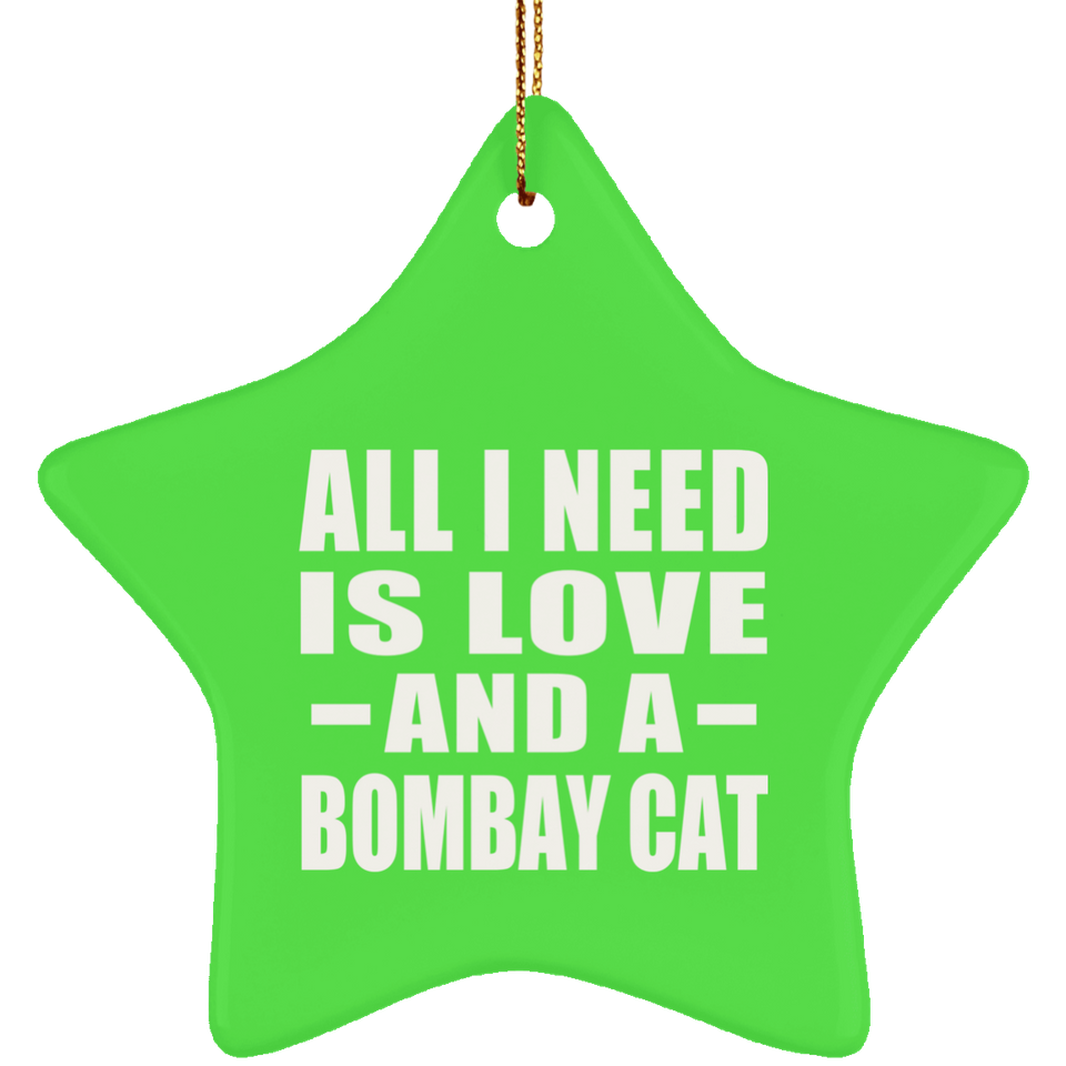 All I Need Is Love And A Bombay Cat - Star Ornament