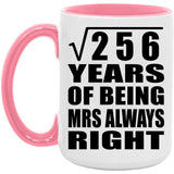 16th Anniversary Square Root of 256 Years Mrs Always Right - 15oz Accent Mug Pink