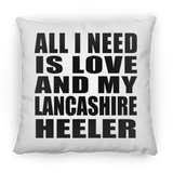 All I Need Is Love And My Lancashire Heeler - Throw Pillow