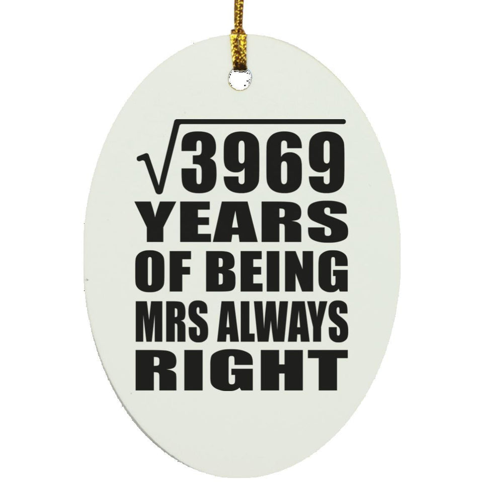 63rd Anniversary Square Root of 3969 Years Mrs Always Right - Oval Ornament