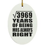 63rd Anniversary Square Root of 3969 Years Mrs Always Right - Oval Ornament