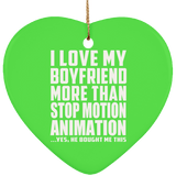 I Love My Boyfriend More Than Stop Motion Animation - Heart Ornament