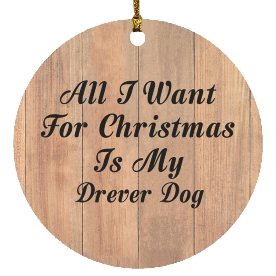 All I Want For Christmas Is My Drever Dog - Circle Ornament C