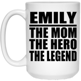 Emily The Mom The Hero The Legend - 15 Oz Coffee Mug