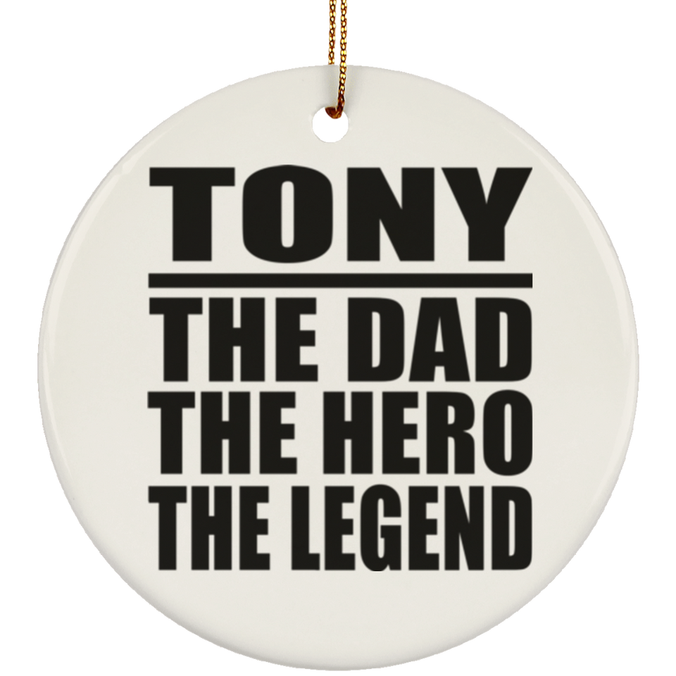 Tony The Dad The Hero The Legend - Circle Ornament