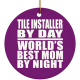 Tile Installer By Day World's Best Mom By Night - Circle Ornament