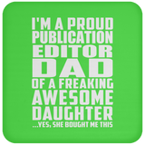 Proud Publication Editor Dad Of Awesome Daughter - Drink Coaster