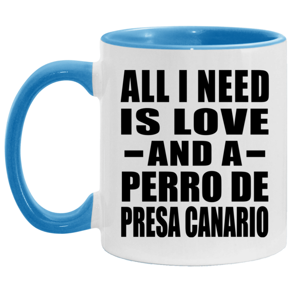All I Need Is Love And A Perro De Presa Canario - 11oz Accent Mug Blue