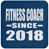 Fitness Coach Since 2018 - Drink Coaster