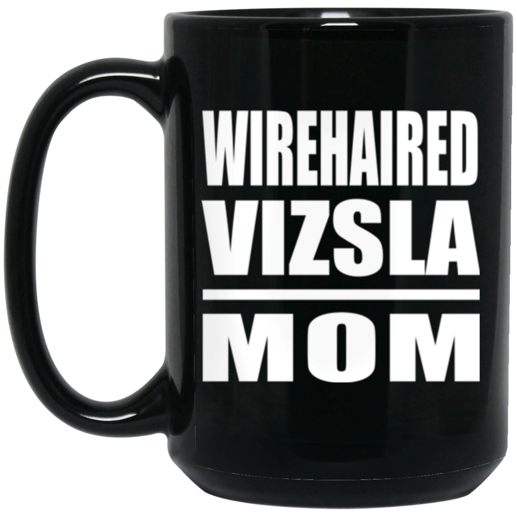 Wirehaired Vizsla Mom - 15oz Coffee Mug Black